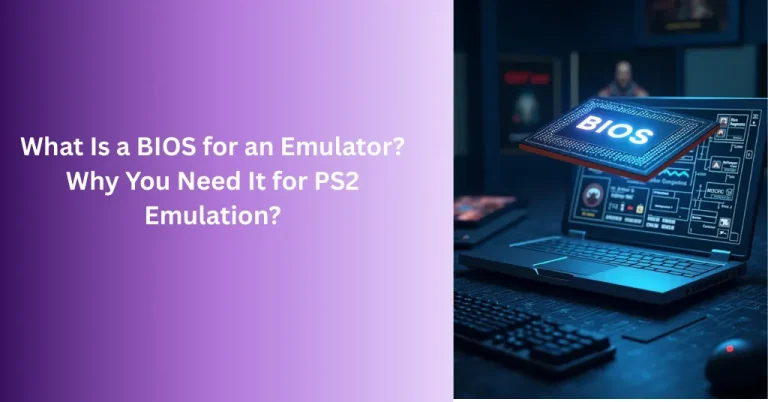 What Is a BIOS for an Emulator Why You Need It for PS2 Emulation